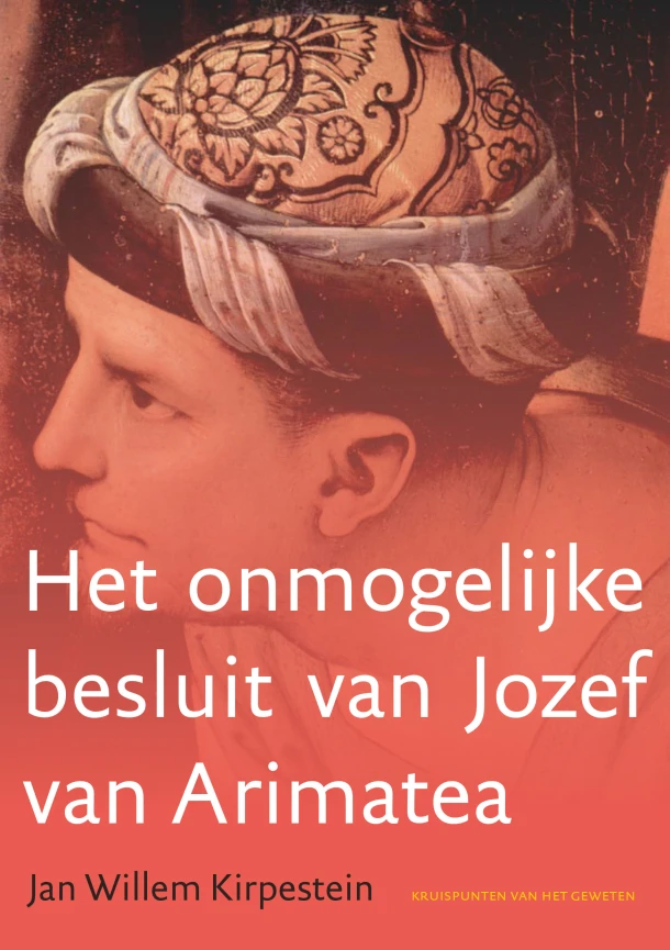 Het onmogelijke besluit van Jozef van Arimatea – Jan Willem Kirpestein – boek cover