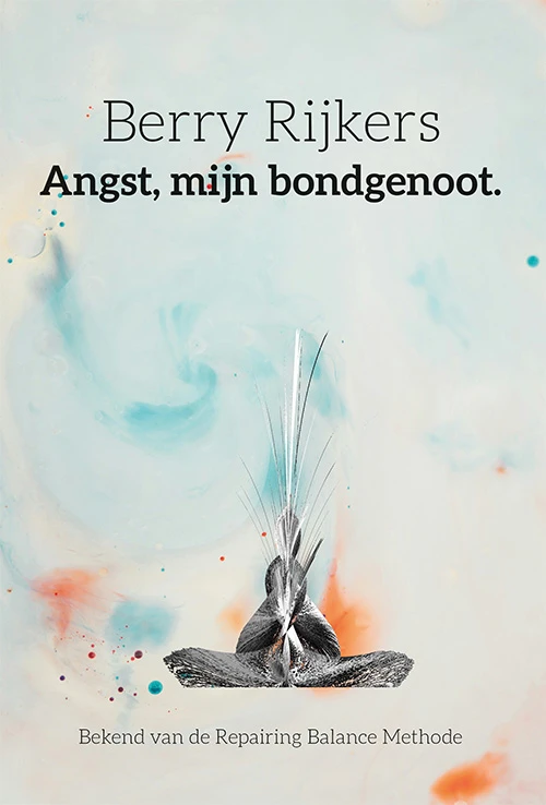 Angst, mijn bondgenoot – Berry Rijkers – boek cover