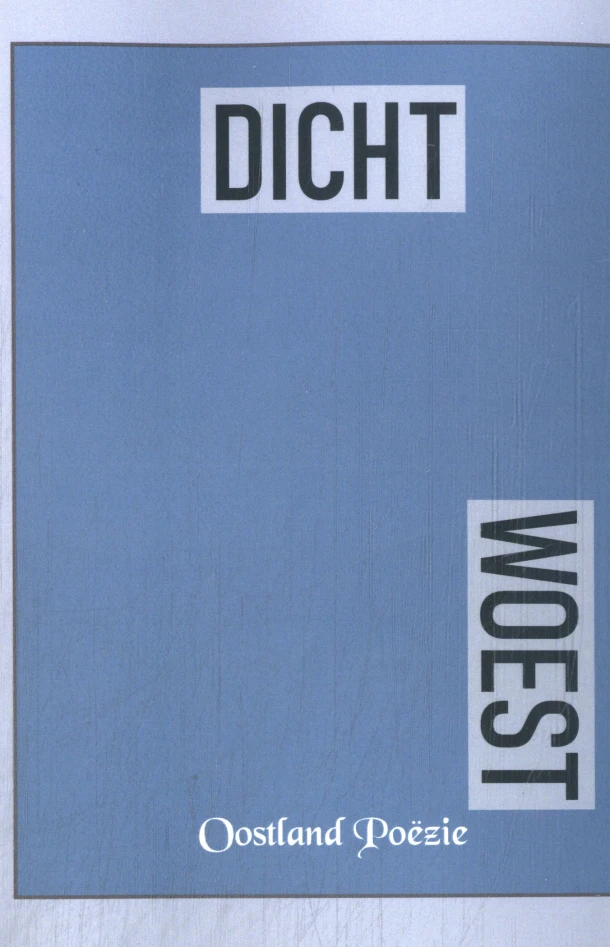 Dicht-Woest – Dichters Oostland Poëzie – boek cover