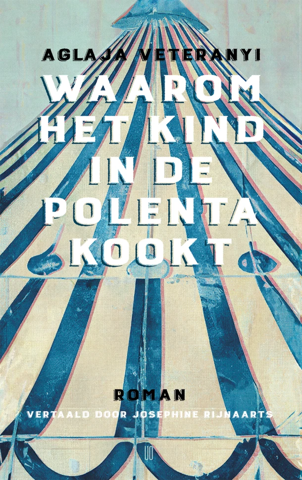 Waarom het kind in de polenta kookt – Aglaja Veteranyi – boek cover