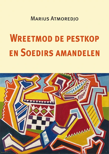 Wreetmod de pestkop en Soedirs amandelen – Marius Atmoredjo – boek cover
