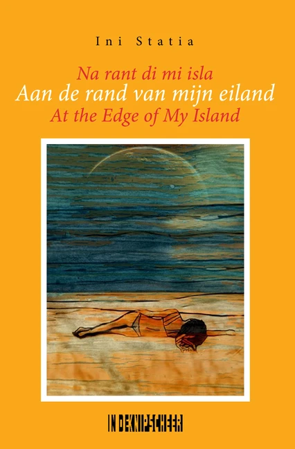 Aan de rand van mijn eiland /Na rant di mi isla /At the edge of my island – Ini Statia – boek cover