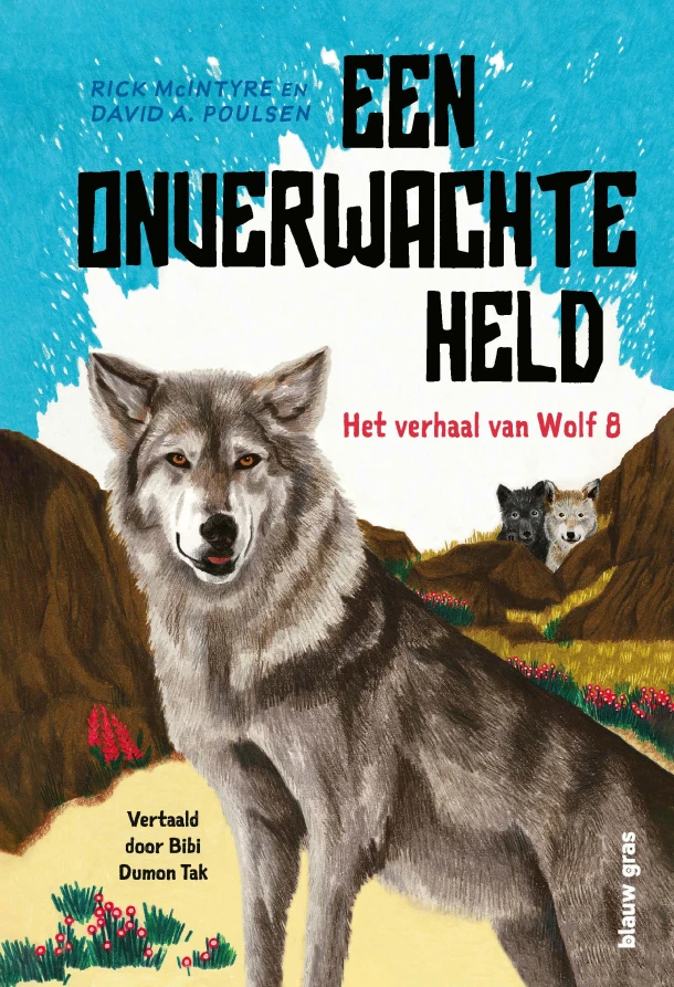 Een onverwachte held: Het verhaal van Wolf 8 – Rick McIntyre – boek cover