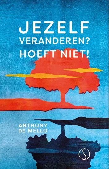 Jezelf veranderen? Hoeft niet! – Anthony de Mello – boek cover