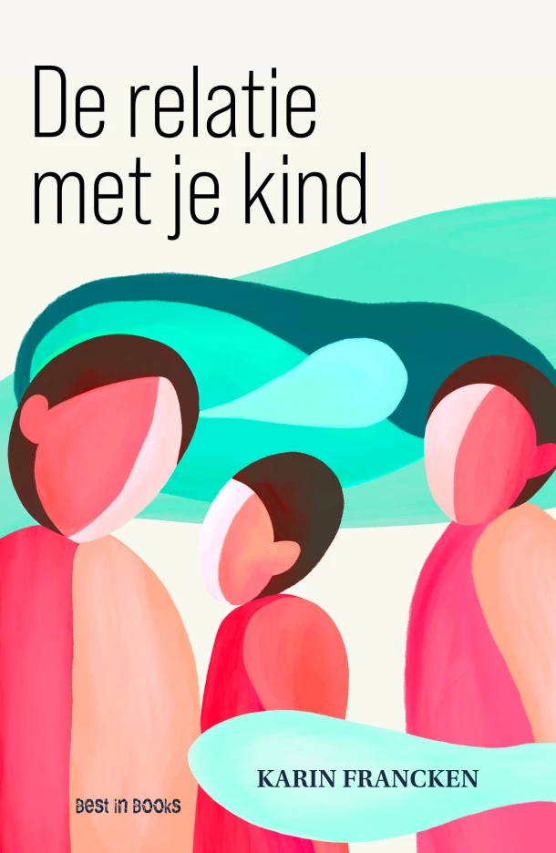 De relatie met je kind – Karin Francken – boek cover