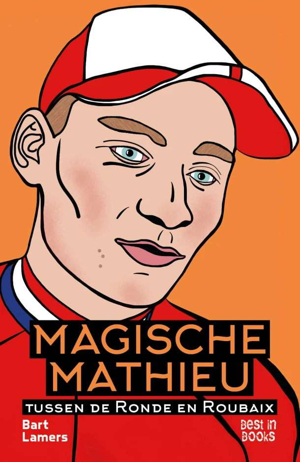 Magische Mathieu tussen de Ronde en Roubaix – Bart Lamers – boek cover