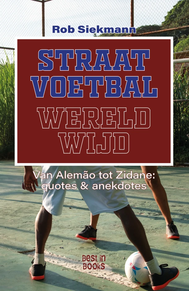 Straatvoetbal wereldwijd – Rob Siekmann – boek cover