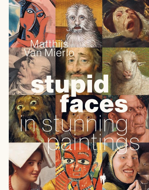 Stupid Faces in Stunning Paintings – Matthijs Van Mierlo – boek cover