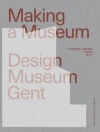 Making a Museum ¿ Design Museum Gent – Carmody Goarke – boek cover