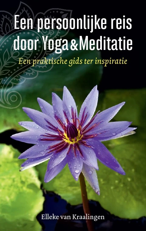 Een persoonlijke reis door yoga & meditatie – Elleke van Kraalingen – boek cover