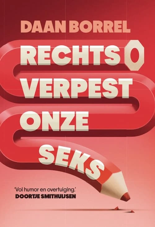 Rechts verpest onze seks – Daan Borrel – boek cover
