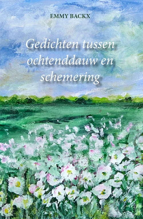 Gedichten tussen ochtenddauw en schemering – Emmy Backx – boek cover