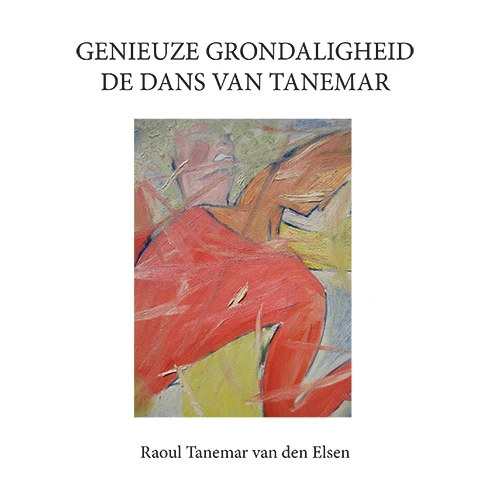 Genieuze grondaligheid – Raoul Tanemar van den Elsen – boek cover