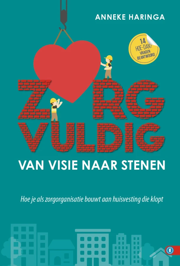 ZORGVULDIG Van Visie naar Stenen – Anneke Haringa – boek cover