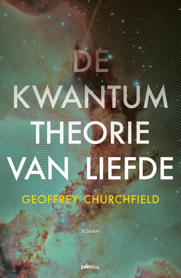 De kwantumtheorie van liefde – Geoffrey Churchfield – boek cover