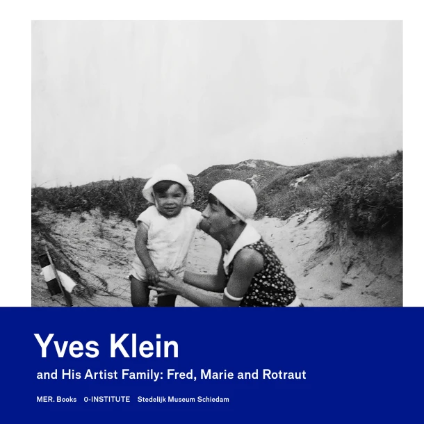 Yves Klein and his artist family: Fred, Marie and Rotraut – Tijs Visser – boek cover