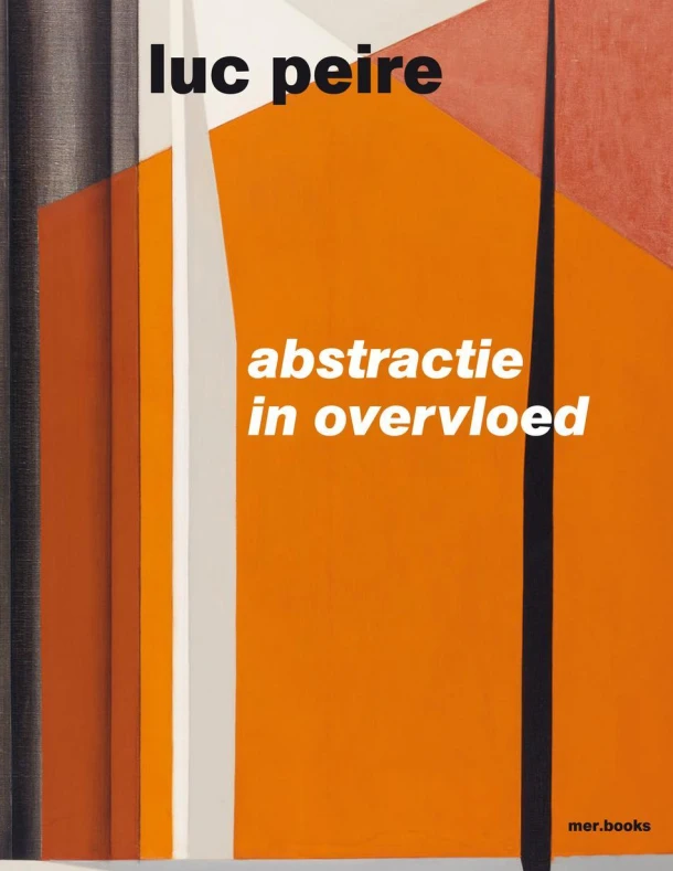 Luc Peire. Abstractie in overvloed – David Vermeiren – boek cover