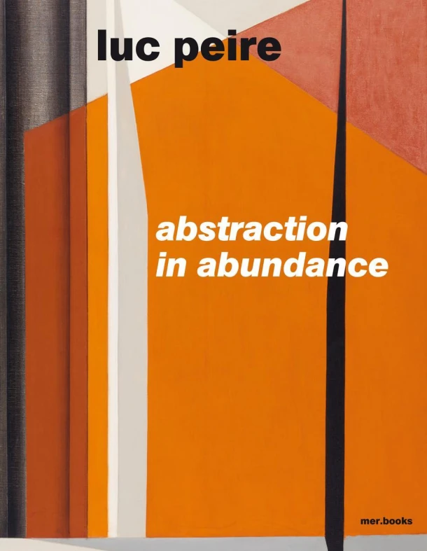 Luc Peire. Abstraction in Abundance – David Vermeiren – boek cover