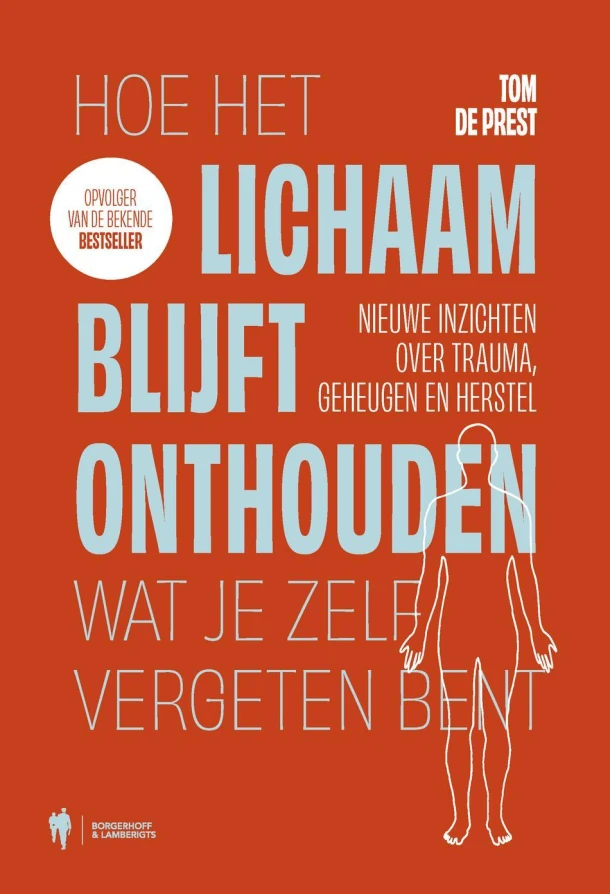 Hoe het lichaam blijft onthouden wat je zelf vergeten bent – Tom De Prest – boek cover