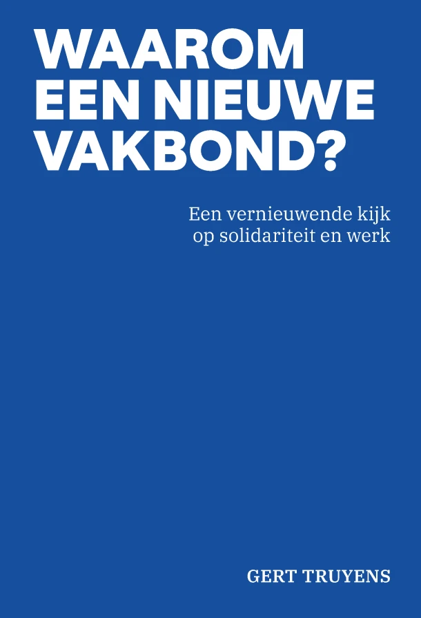 Waarom een nieuwe vakbond? – Gert Truyens – boek cover