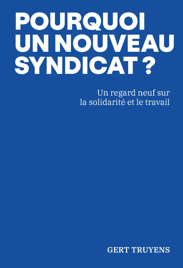 Pourquoi un nouveau syndicat? – Gert Truyens – boek cover