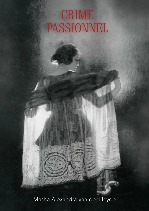 Crime Passionnel – Masha Alexandra van der Heyde – boek cover