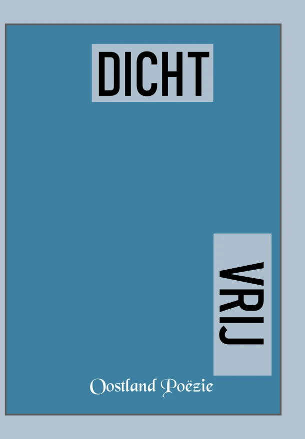 Dicht Vrij – Oostland Poëzie – boek cover