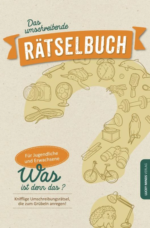 Das umschreibende Rätselbuch: Knifflige Umschreibungsrätsel für Jugendliche und Erwachsene | Gehirnjogging und Gedächtnistraining für Senioren – boek cover