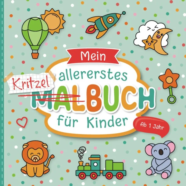 Mein allererstes Kritzelbuch ab 1 Jahr: Liebevoll gestaltetes Malbuch für Kleinkinder ab 1 Jahr – Bernd Raßtal – boek cover
