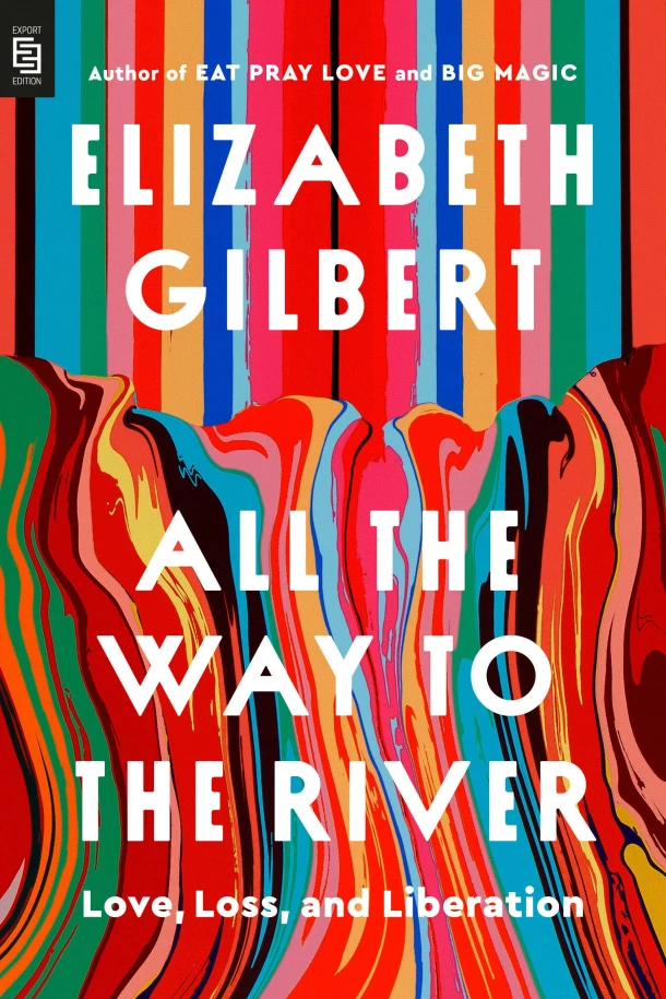 All the Way to the River: Oprah's Book Club – Elizabeth Gilbert – boek cover