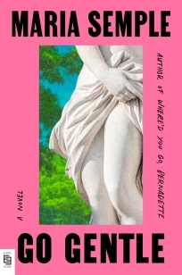 Go Gentle – Maria Semple – boek cover