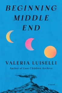 Beginning Middle End – Valeria Luiselli – boek cover