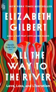 All the Way to the River: Oprah's Book Club – Elizabeth Gilbert – boek cover