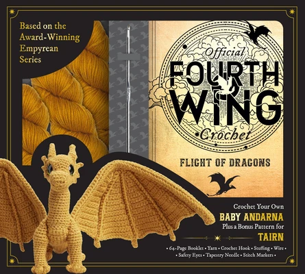 Official Fourth Wing Crochet: Flight of Dragons: Crochet Your Own Baby Andarna Plus a Bonus Pattern for Tairn - Based on the Award-Winning Empyrean Se – Entangled – boek cover