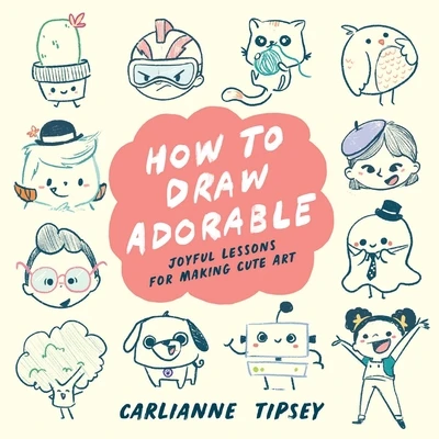 How to Draw Adorable – Carlianne Tipsey – boek cover