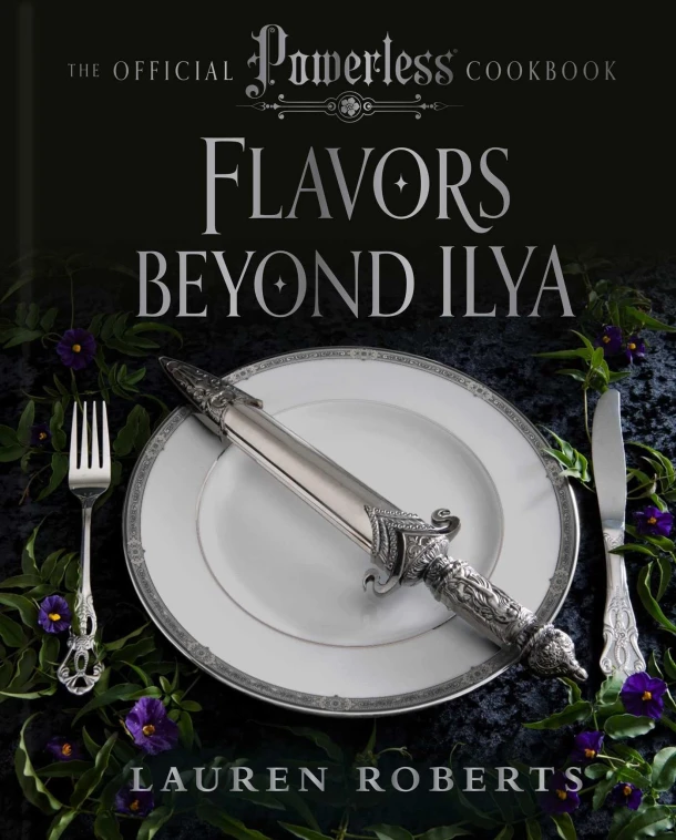 Flavors Beyond Ilya: The Official Powerless Cookbook – Lauren Roberts – boek cover