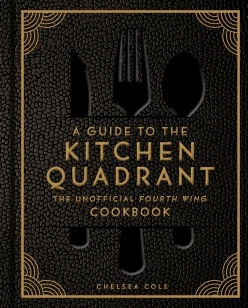 A Guide to the Kitchen Quadrant: The Unofficial Fourth Wing Cookbook – Chelsea Cole – boek cover