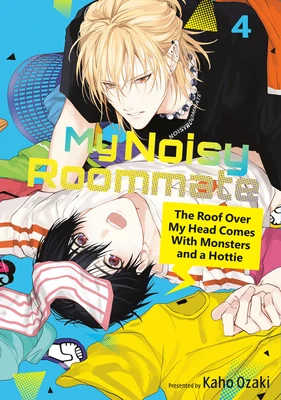 My Noisy Roommate: The Roof Over My Head Comes With Monsters and a Hottie 4 – Kaho Ozaki – boek cover