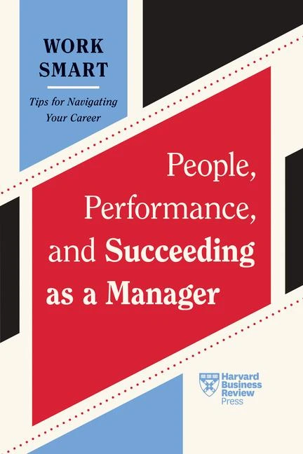 People, Performance, and Succeeding as a Manager (HBR Work Smart Series) – Harvard Business Review – boek cover