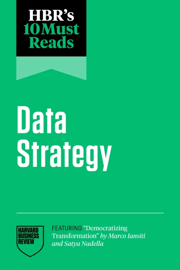 HBR's 10 Must Reads on Data Strategy (featuring "Democratizing Transformation" by Marco Iansiti and Satya Nadella) – Harvard Business Review – boek cover