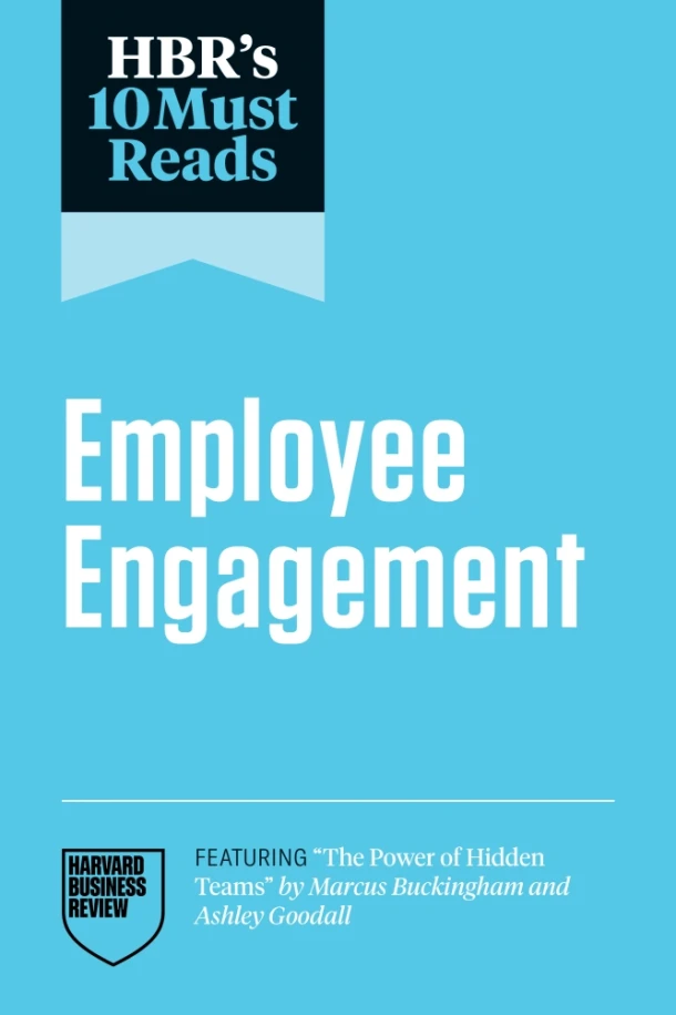 HBR's 10 Must Reads on Employee Engagement (featuring "The Power of Hidden Teams" by Marcus Buckingham and Ashley Goodall) – Harvard Business Review – boek cover