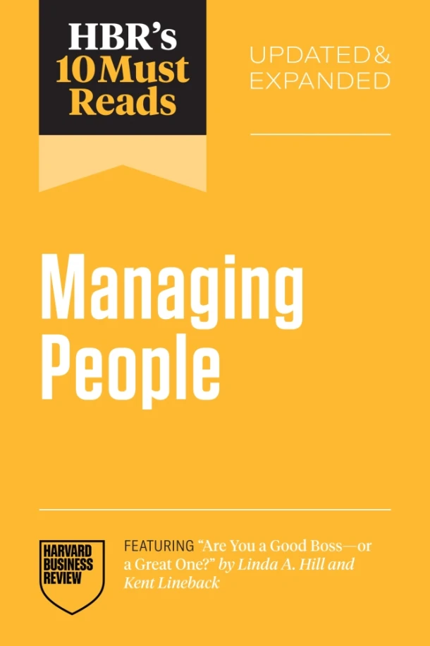 HBR's 10 Must Reads on Managing People, Updated and Expanded (featuring "Are You a Good Boss--or a Great One?" by Linda A. Hill and Kent Lineback) – Harvard Business Review – boek cover
