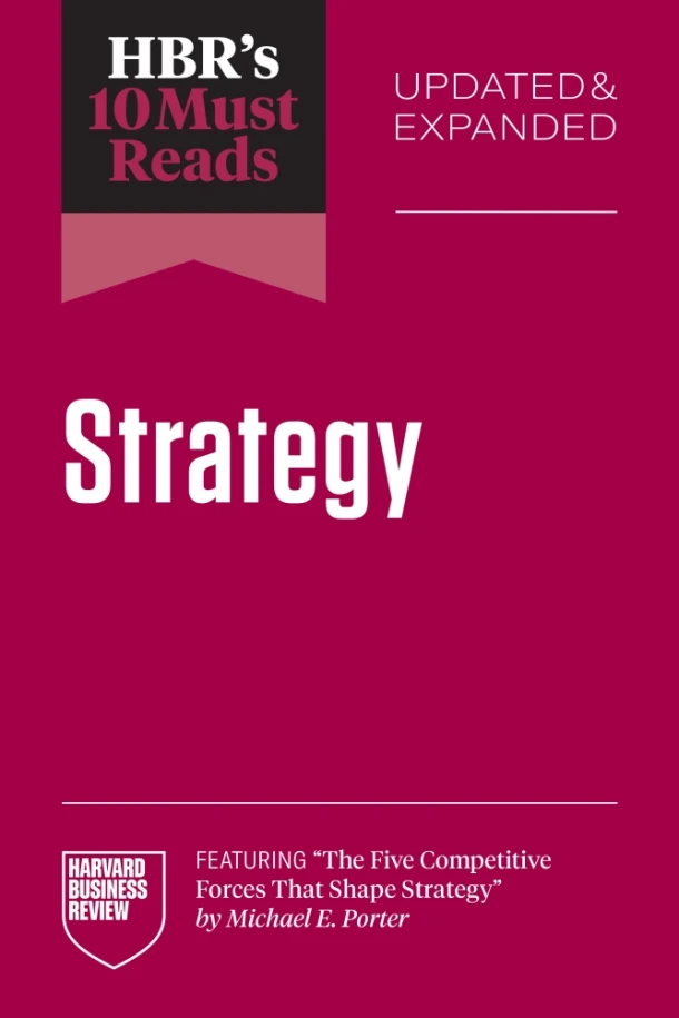 HBR's 10 Must Reads on Strategy, Updated and Expanded (featuring "The Five Competitive Forces That Shape Strategy" by Michael E. Porter) – Harvard Business Review – boek cover