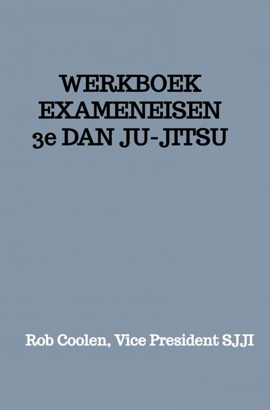 WERKBOEK EXAMENEISEN 3e Dan JU-JITSU