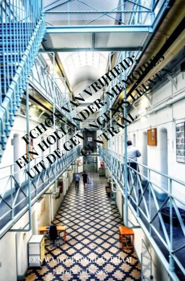 "Echo‘s van Vrijheid: een Hollander, memoires uit de gevangenis Leuven Centraal"