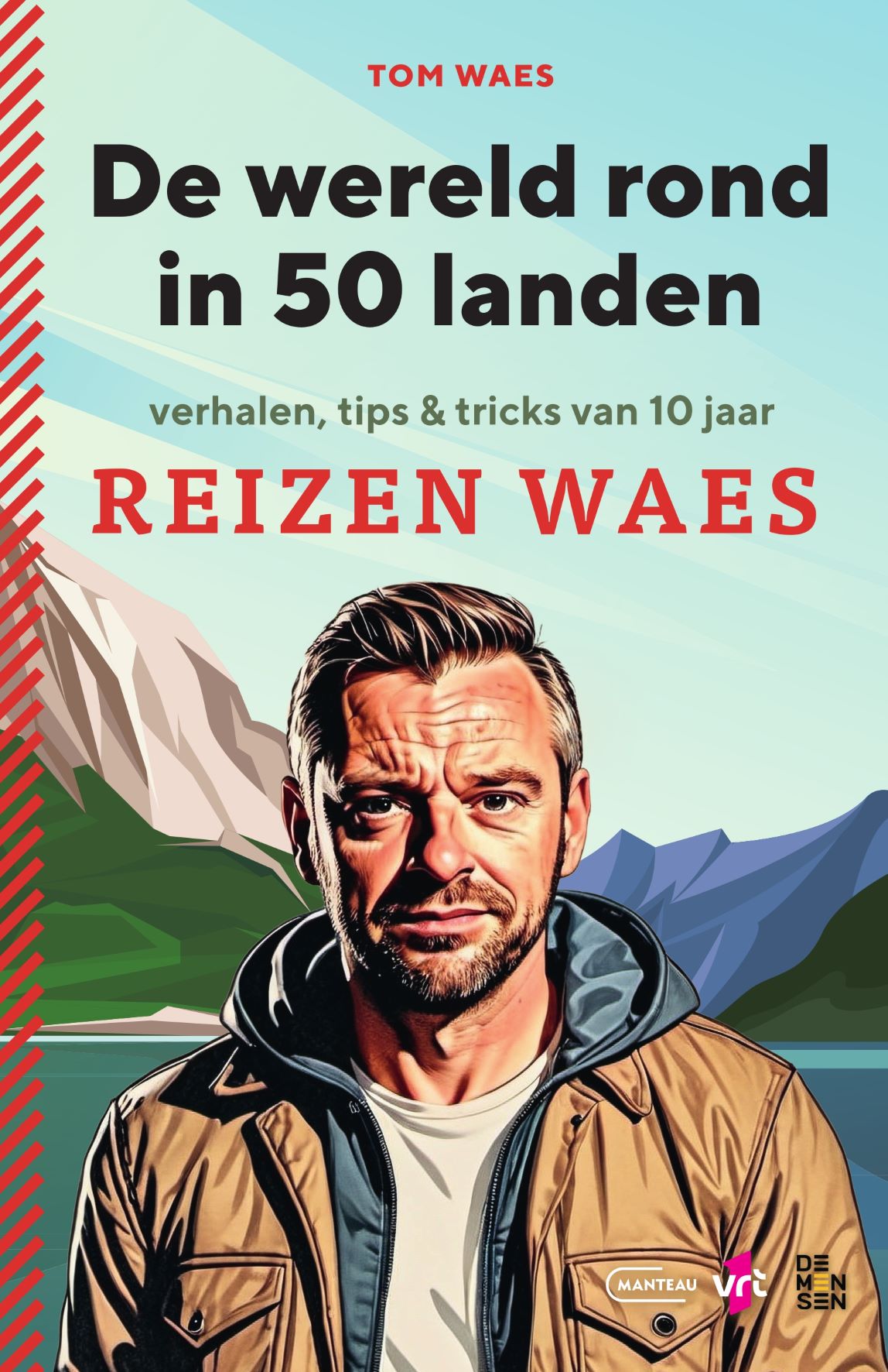 De wereld rond in 50 landen. Verhalen, tips & tricks van 10 jaar Reizen Waes
