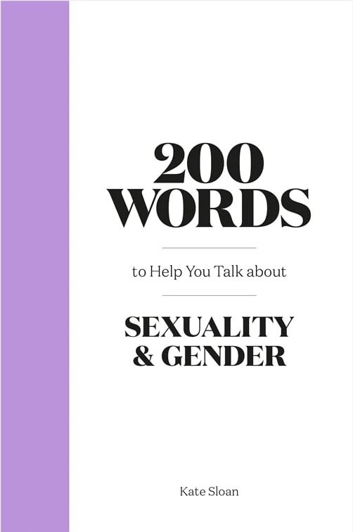 200 Words to Help you Talk about Gender & Sexuality
