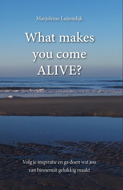 What makes you come Alive
