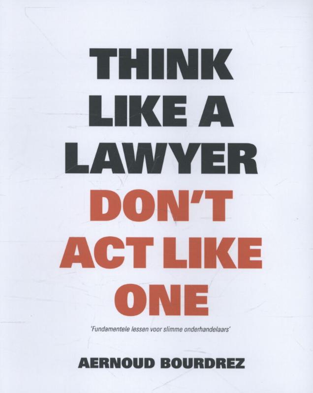 Think Like a Lawyer, Don‘t Act Like One