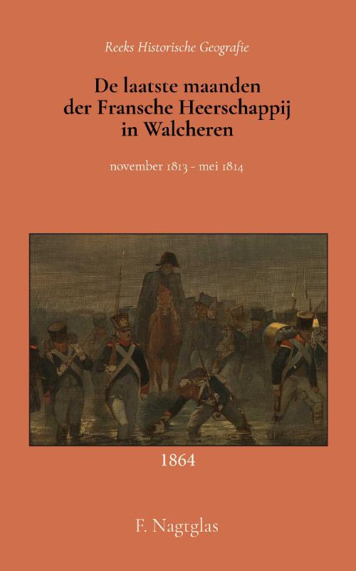 De laatste maanden der Fransche Heerschappij in Walcheren
